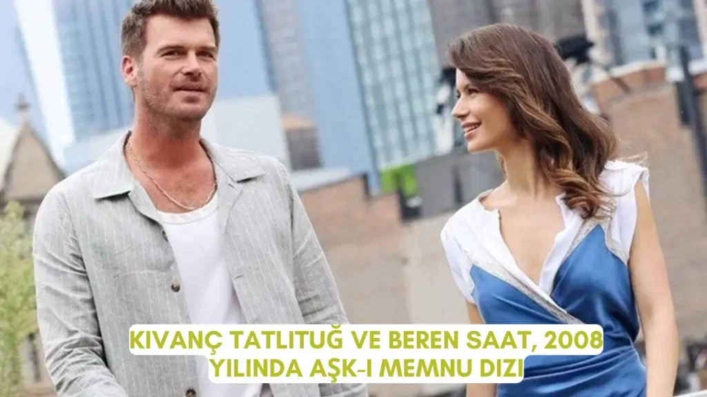 Kıvanç Tatlıtuğ ve Beren Saat